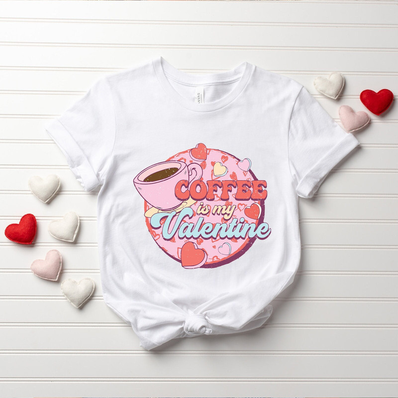 Retro Coffee Is My Valentine Shirt, Valentine's Day Shirt, Coffee Shirt, Funny Valentine Shirt, Anti Valentine, Coffee Lover, Galentines Day.jpg