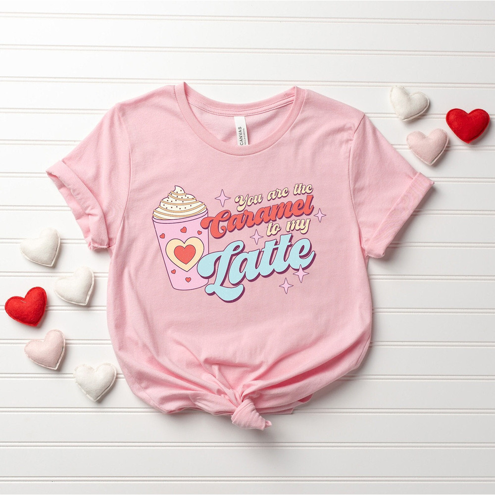 Retro You're The Caramel to My Latte Shirt, Valentine's Day Shirt, Valentine Shirt, Valentines Day Gift, Funny Valentine's Day, Gift for Her.jpg