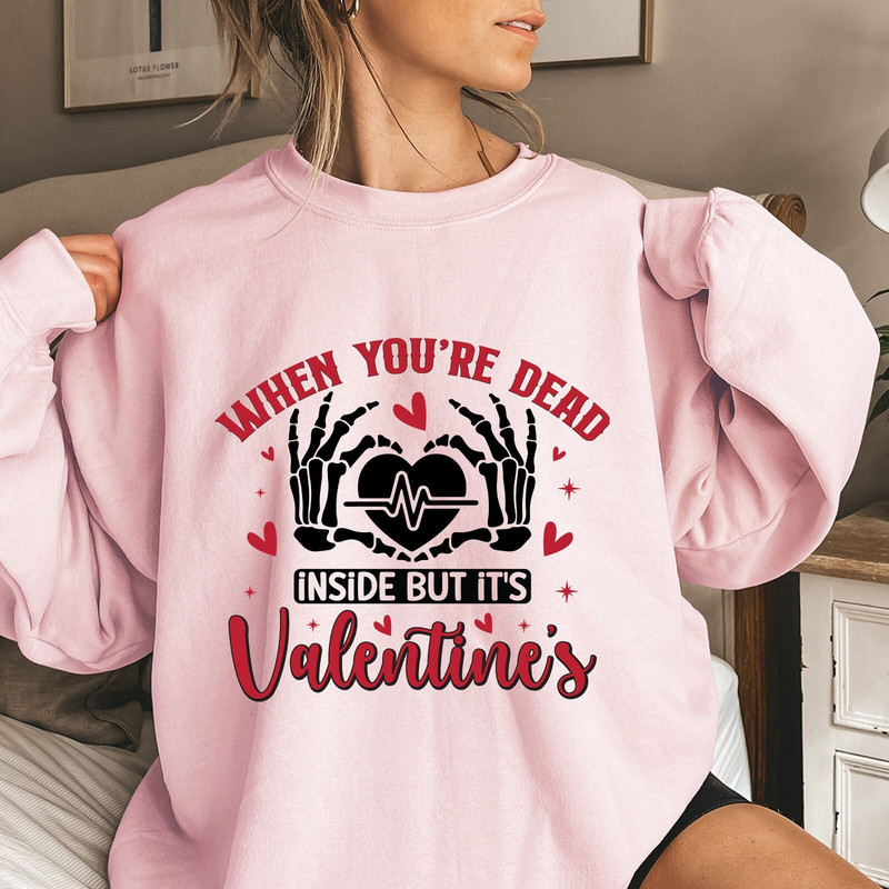 Valentines Day Sweatshirt, Funny Valentines Sweatshirt, Valentine Sweatshirt, When You're Dead Inside But Its Valentines, Love Sweatshirt.jpg