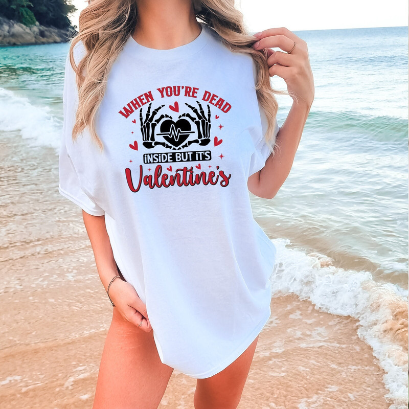 When You're Dead Inside But It's Valentine's Shirt, Valentine's Day Shirt, Funny Valentines Day, Valentine Shirt, Comfort Colors® Shirt.jpg