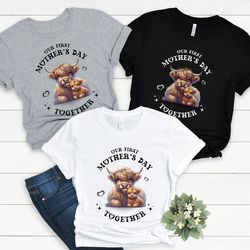 first mother's day shirts, mommy and me highland cow shirts, our first mothers day matching shirts set, first mother day