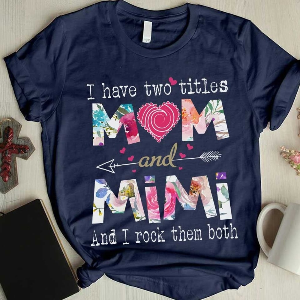 Cute Flowers Mom and Mimi Two Title T Shirt, Gift for Grandma, Flowers Nana Shirt