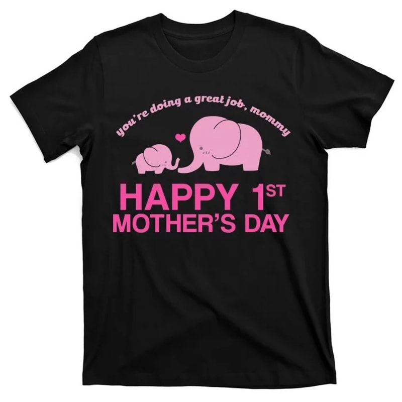 Happy 1st Mothers Day Cute Elephant Mothers Day T-Shirt Mama Shirt for Women Gift for Mom Mom Shirt