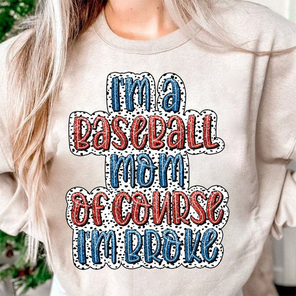 I'm a Baseball Mom Of Course I'm Broke, Dalmatian Baseball, Glitter Dalmatian Baseball, Sport Glitter Baseball, Baseball Mama Shirt