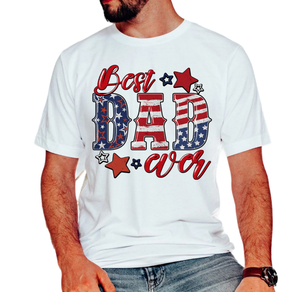 Best dad ever,best dad ever American,American Dad,America dad shirt,4th of July dad,Fathers day shirt gift,gift for dad