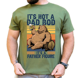 it's not a dad bod it's a father figure, funny dad shirt, fathers day gift, gift for dad, fathers day shirt, dad shirt 4