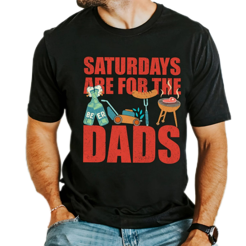Saturdays are for the dads,dad shirt gift,BBQ dad,Chillin And Grilling,Barbecue dad,gift for dad,father's day gift shirt