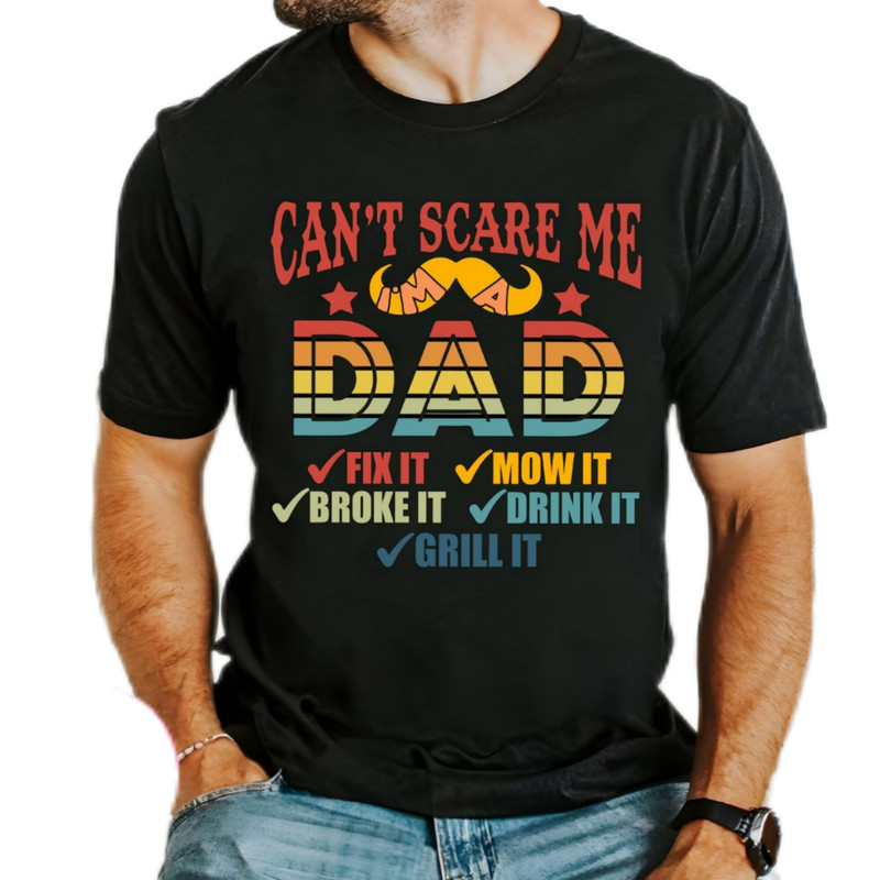 Can't scare me Im dad,dad t-shirt,father gift shirt,grill dad shirt,humorous dad quotes,vintage dad shirt,gift for dad