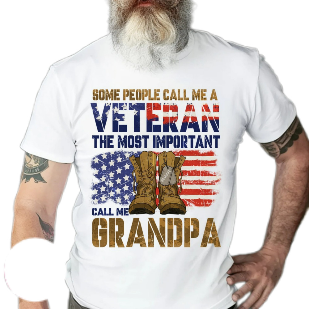 Some people call me a veteran,veteran dad,veteran grandpa,father gift shirt,The most important call me grandpa,dad shirt