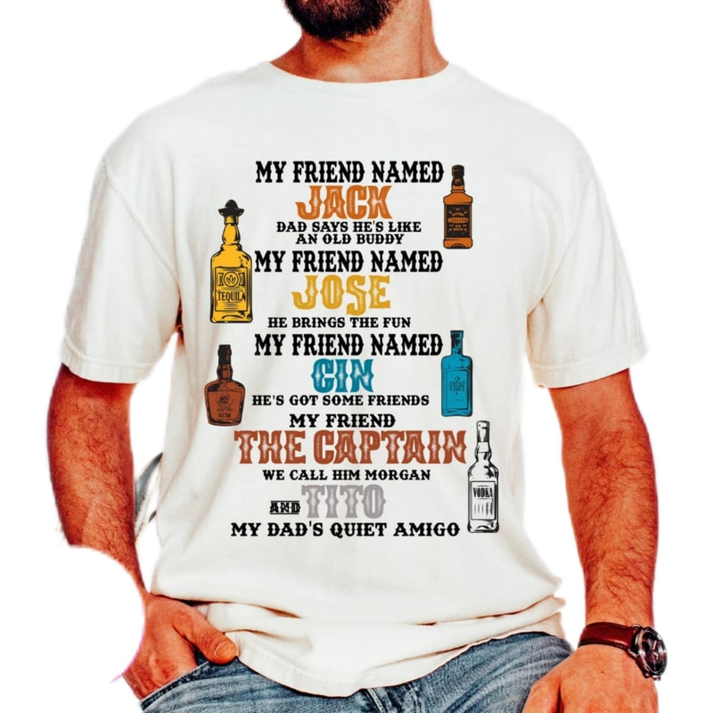 Wine dad,dad gift shirt,alcohol dad,my friend named Jack,Whisky dad,fathers Day gift shirt,alcohol shirt,gift for dad