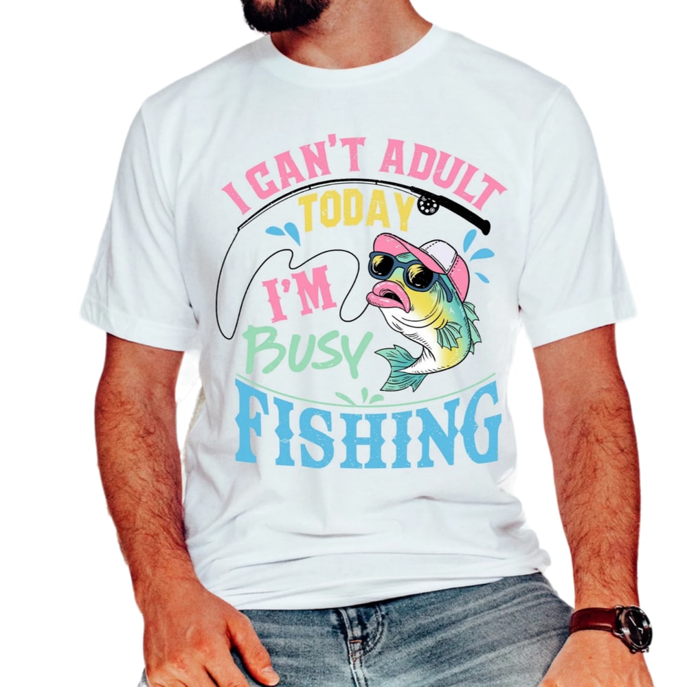 I can't adult today,I'm busy fishing,fishing dad,reel cool dad,best dad ever,funny dad quote,father day gift t-shirt