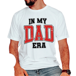 in my dad era shirt,dad era shirt,fathers day shirt,cool dad era,trendy dad life,best dad ever,gift for dad,dad t-shirt