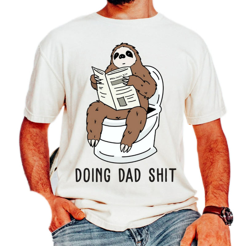 Doing dad shit,funny shirt for dad,dad always in the bathroom,dad escaping to the bathroom,funny shirt for Father's Day,Father Birthday Gift