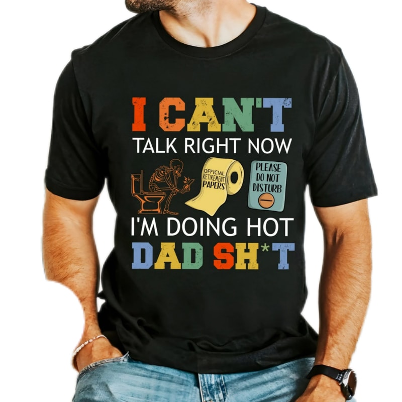 I can't talk right now I'm doing dad sh*t,doing dad sh*t shirt,humor dad quotes,funny skeleton dad,do not disturb shirt,dad gift shirt