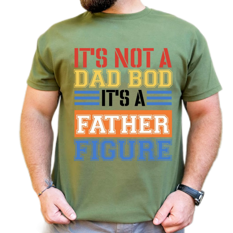 It's Not A Dad Bod It's A Father Figure, Funny Dad Shirt, Fathers Day Gift, Gift For Dad, Fathers Day Shirt, Dad Shirt, Gift for husband
