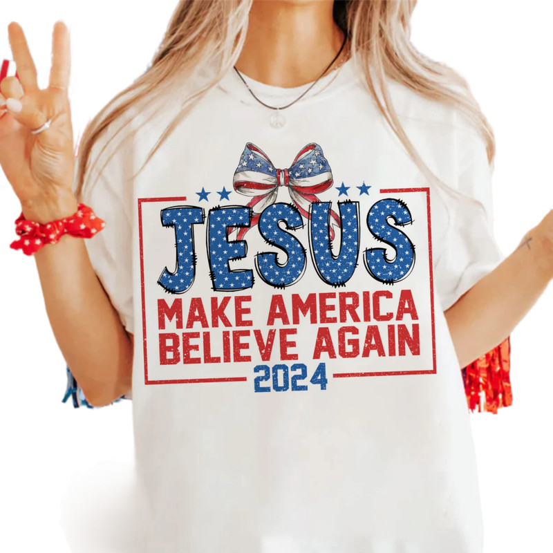 Coquette Jesus 2024 Make America Believe Again, Jesus Shirt, Christian 4th of july Shirt, America Shirt,Independence Day