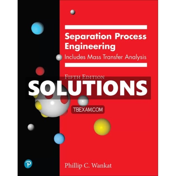 Solutions Manual for Separation Process Engineering 5th Edit | Inspire ...