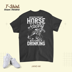 weekend forecast horse racing chance of drinking derby unisex standard t-shirt