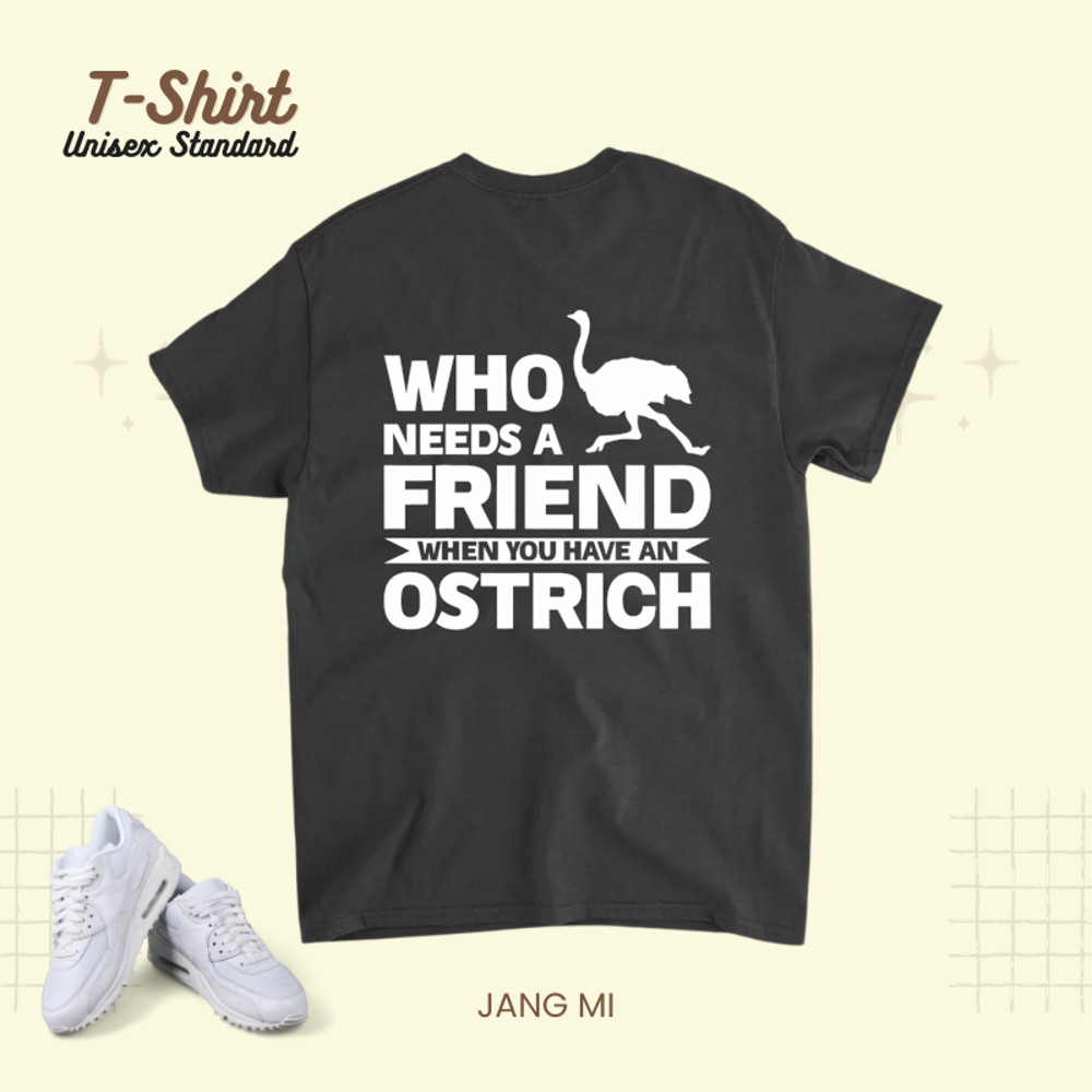 Who needs a friend ostrich farm animal.png