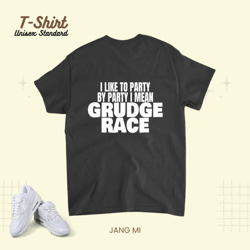 1320 drag strip i like to party by party i mean grudge race unisex standard t-shirt