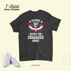 a pledge a day keeps the commies away patriotic usa eagle unisex standard t-shirt