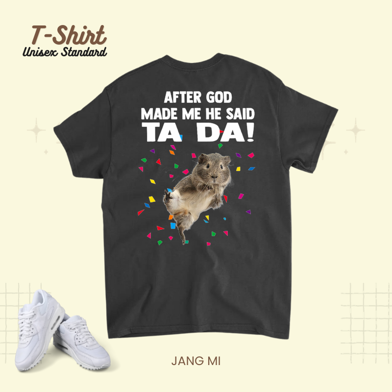 After God Made Me He Said Ta Da Funny Guinea Pig Lover.png