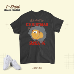 All I Want For Christmas Is A Guinea Pig Xmas Unisex Standard T-Shirt