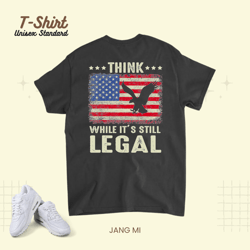 American Flag Eagle Think While Its Still Legal, T-Shirt, Unisex Standard T-Shirt