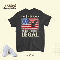 american flag eagle think while its still legal, t-shirt, unisex standard t-shirt