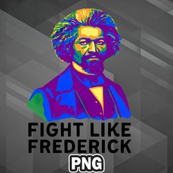 African PNG Fight Like Frederick PNG For Sublimation Print