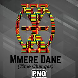 African PNG Mmere Dane Time Changes PNG For Sublimation Print