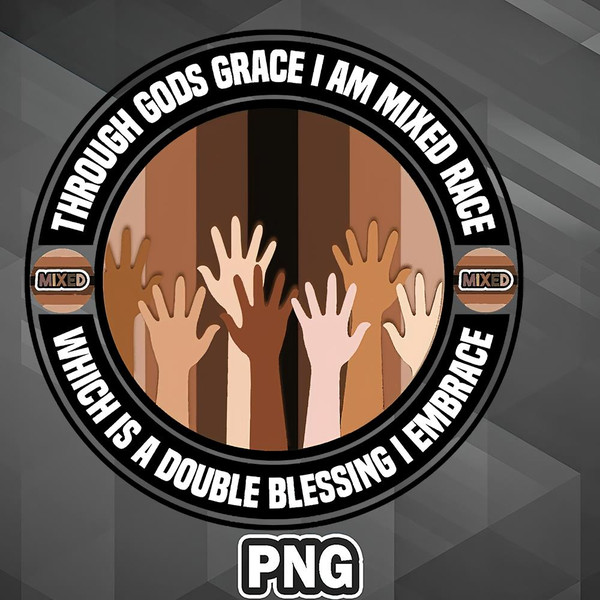 AFC1107231337539-African PNG Through Gods Grace Im Mixed Race PNG For Sublimation Print.jpg