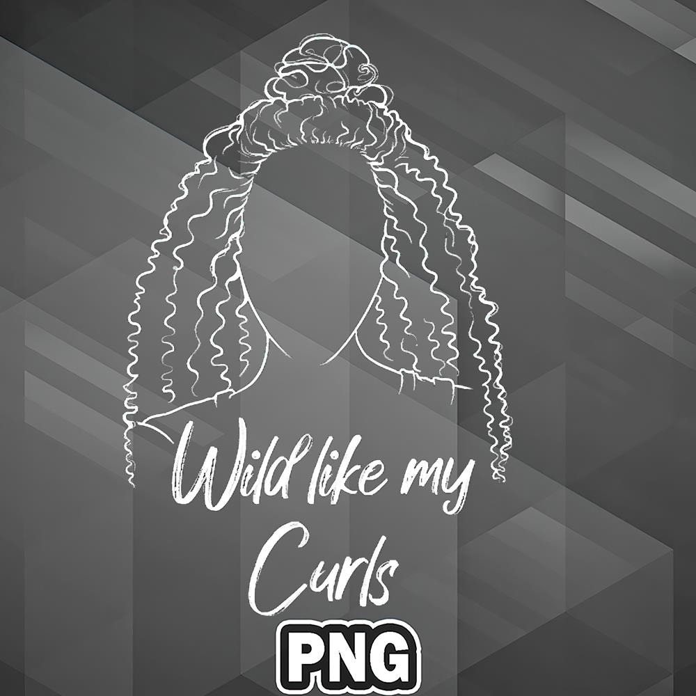 AFC1107231337616-African PNG Wild Like My Curls PNG For Sublimation Print.jpg