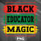 AHT1107231335256-African PNG Black Educator Magic Black African History Month Pride Educator PNG For Sublimation Print.jpg