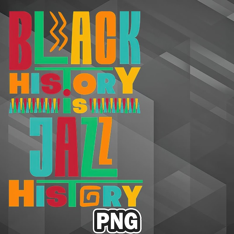 AHT1107231335268-African PNG Black History Is Jazz History PNG For Sublimation Print.jpg