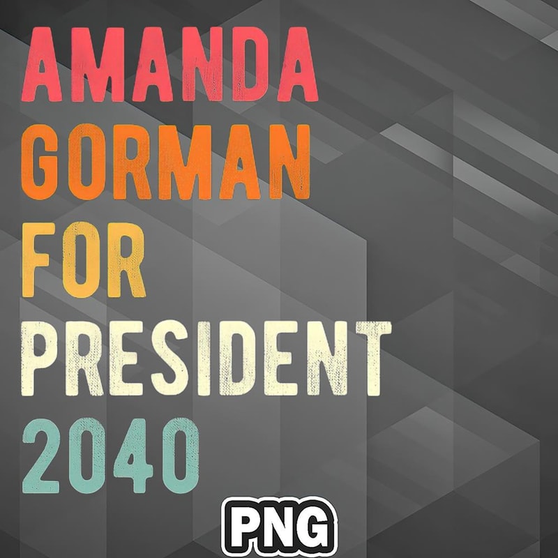 AHT1107231335175-African PNG Amanda Gorman For President 2040 Inauguration Poet PNG For Sublimation Print.jpg