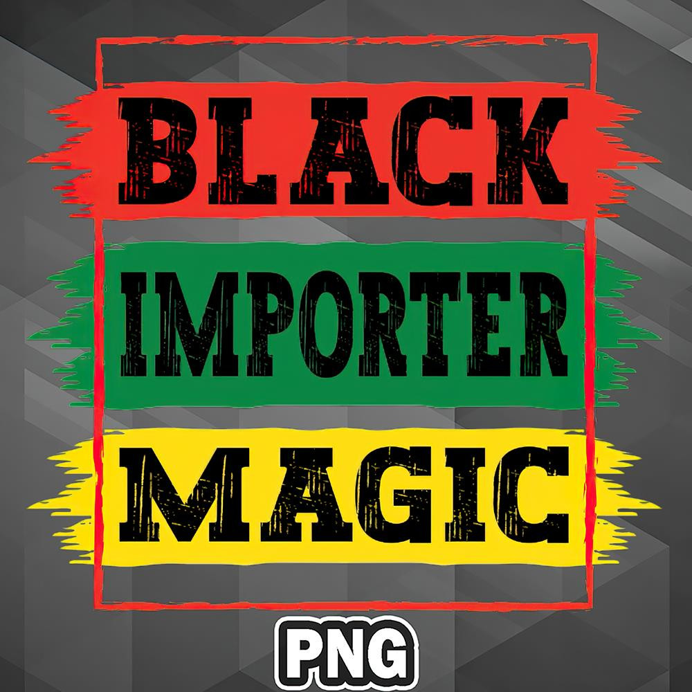 AHT1107231335322-African PNG Black Importer Magic Black African History Month Pride Importer PNG For Sublimation Print.jpg