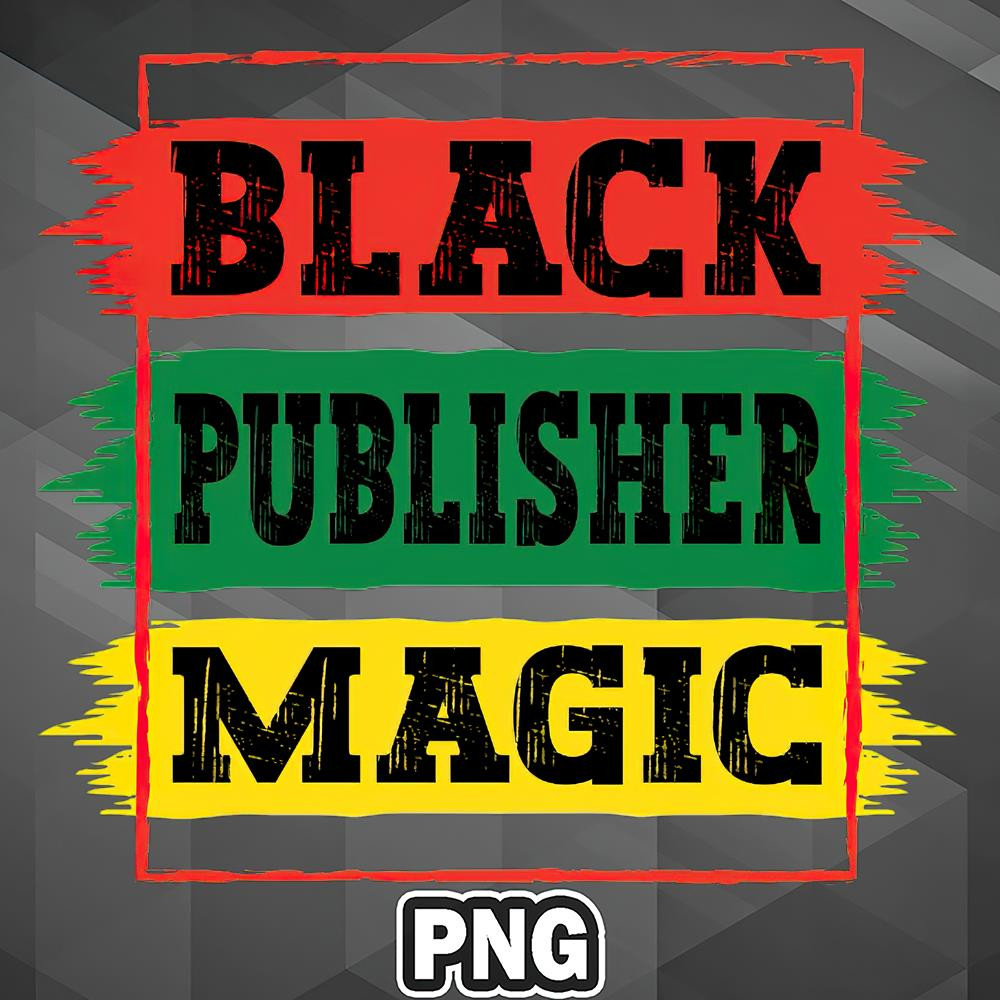 AHT1107231335360-African PNG Black Publisher Magic Black African History Month Pride Publisher PNG For Sublimation Print.jpg