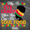 AHT1107231335899-African PNG Why Be Eye Candy When You Can Be Soul Food African Pride PNG For Sublimation Print.jpg