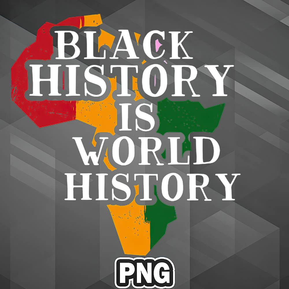 FRI1107231313269-African PNG Black History Is World History PNG For Sublimation Print.jpg