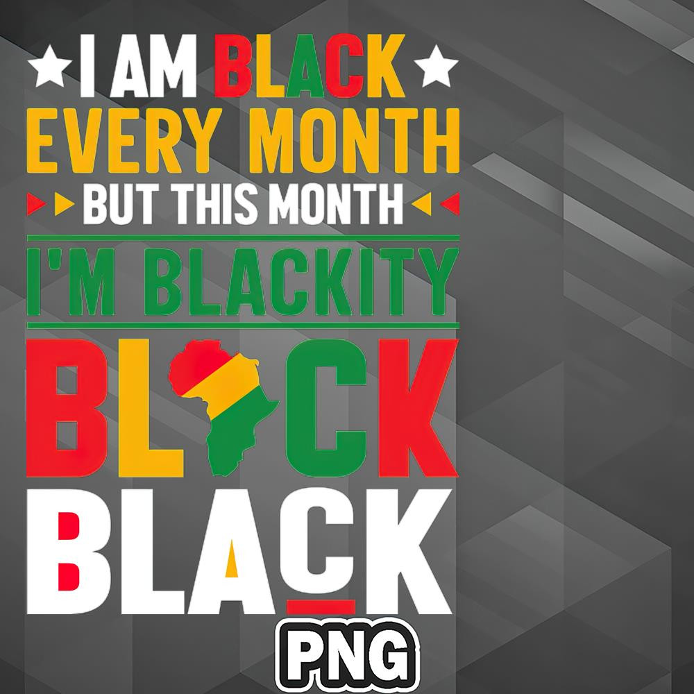 FRI1107231313270-African PNG Black History Month - This Month Im Blackity Black PNG For Sublimation Print.jpg