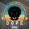 MER1107231317716-African PNG Unapologetically Dope PNG For Sublimation Print.jpg