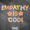 ARA13072310401314-Animal Rights Awareness PNG Empathy Is Cool PNG For Sublimation Print_PNG_Design.jpg