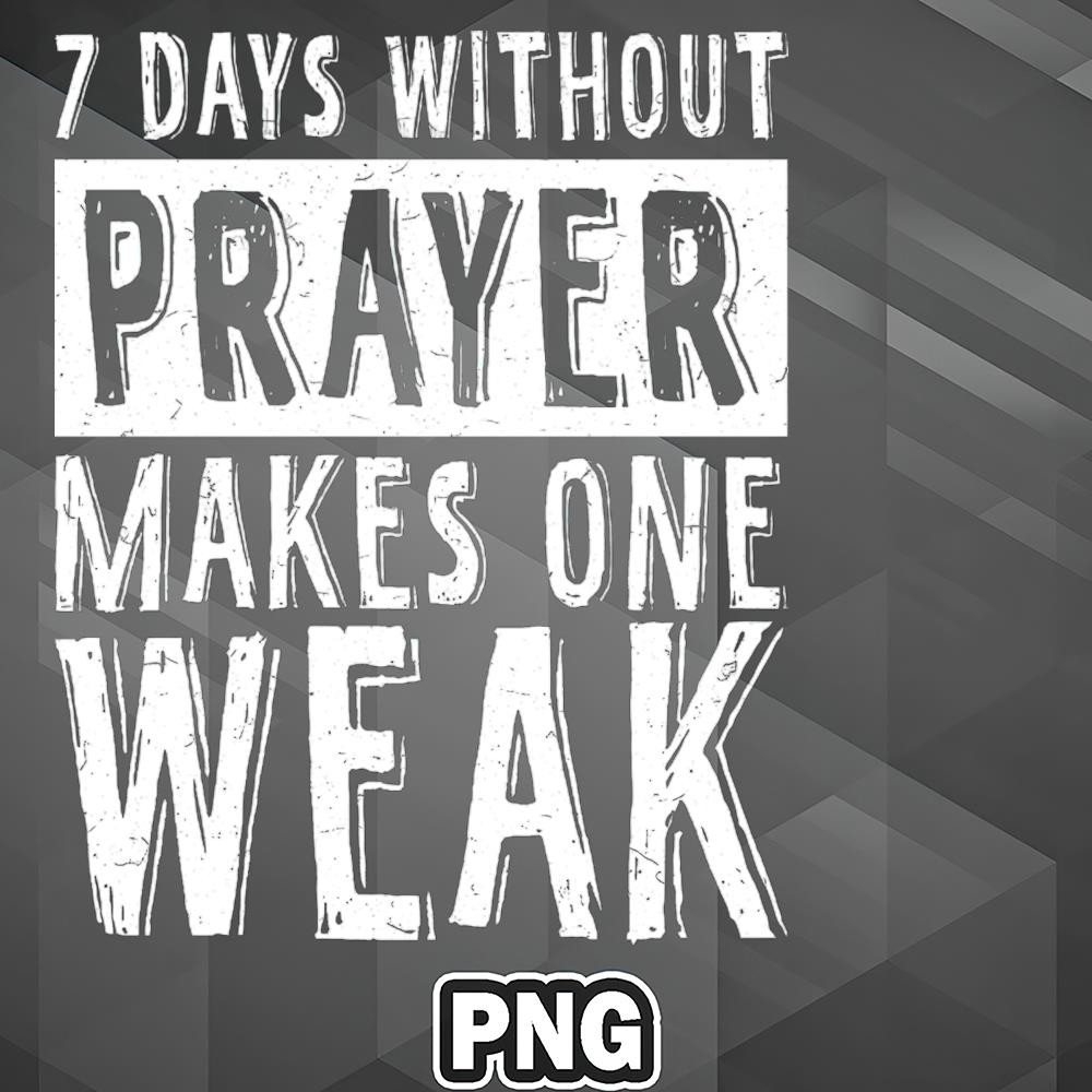 TT060723073513-Army PNG 7 Days Without Prayer Makes One Weak PNG For Sublimation Print.jpg