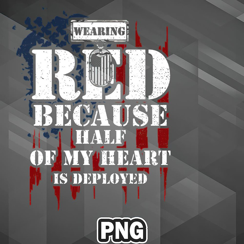 VT06072307391008-Army PNG Wearing RED Because Half Of My Heart Is Deployed PNG For Sublimation Print.jpg