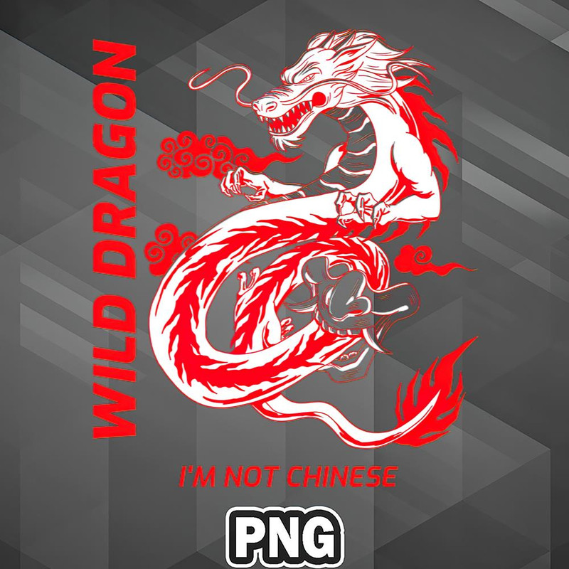 ALM1007231313109-Asian PNG White Red Wild Dragon I'm Not Chinese PNG For Sublimation.jpg