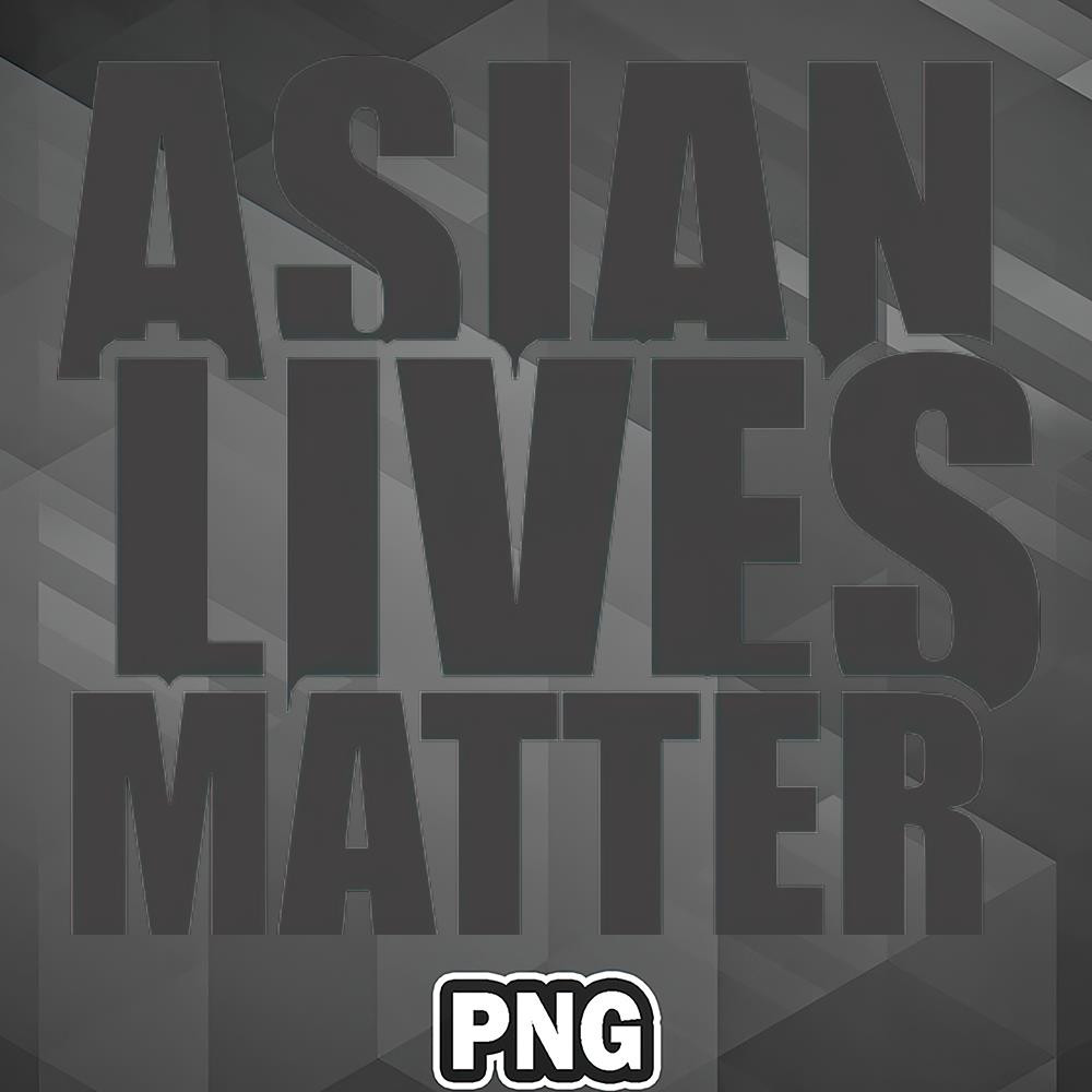 ALM100723131311-Asian PNG Asian Lives Matter For Black People PNG For Sublimation.jpg