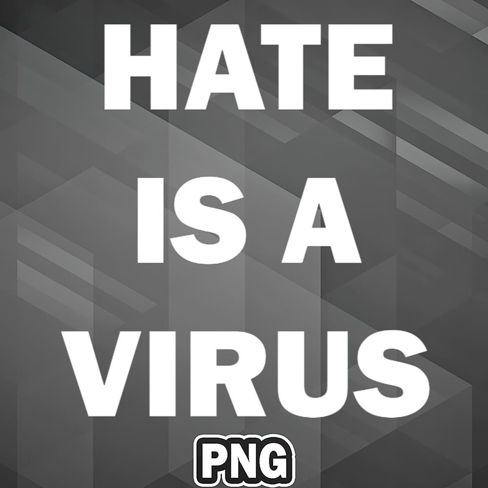 AS1007231309369-Asian PNG Hate Is A Virus Anti Racism White Word PNG For Sublimation Print.jpg