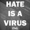 AS1007231309369-Asian PNG Hate Is A Virus Anti Racism White Word PNG For Sublimation Print.jpg