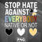 ALM100723131342-Asian PNG Everybody - Stop Asian Hate - Racism Awareness - Stop Hate Against Everybody Native Or Not Rainbow PNG For Sublimation.jpg